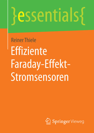 Buchcover Effiziente Faraday-Effekt-Stromsensoren | Reiner Thiele | EAN 9783658190910 | ISBN 3-658-19091-4 | ISBN 978-3-658-19091-0