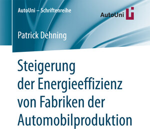 Buchcover Steigerung der Energieeffizienz von Fabriken der Automobilproduktion | Patrick Dehning | EAN 9783658190972 | ISBN 3-658-19097-3 | ISBN 978-3-658-19097-2