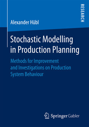 Buchcover Stochastic Modelling in Production Planning | Alexander Hübl | EAN 9783658191191 | ISBN 3-658-19119-8 | ISBN 978-3-658-19119-1