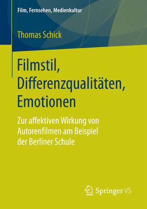Buchcover Filmstil, Differenzqualitäten, Emotionen | Thomas Schick | EAN 9783658191436 | ISBN 3-658-19143-0 | ISBN 978-3-658-19143-6