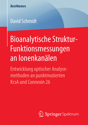 Buchcover Bioanalytische Struktur-Funktionsmessungen an Ionenkanälen | David Schmidt | EAN 9783658191443 | ISBN 3-658-19144-9 | ISBN 978-3-658-19144-3