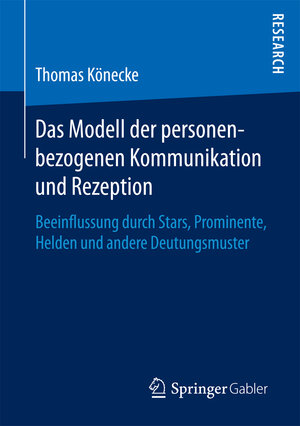 Buchcover Das Modell der personenbezogenen Kommunikation und Rezeption | Thomas Könecke | EAN 9783658191931 | ISBN 3-658-19193-7 | ISBN 978-3-658-19193-1