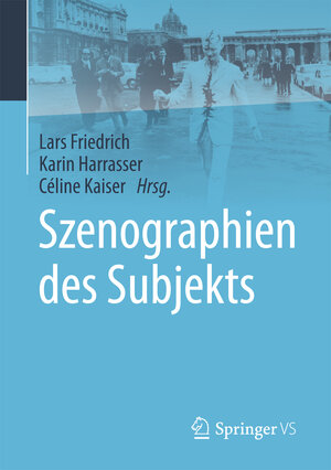 Buchcover Szenographien des Subjekts  | EAN 9783658192075 | ISBN 3-658-19207-0 | ISBN 978-3-658-19207-5