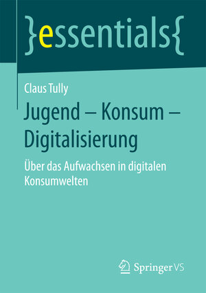 Buchcover Jugend – Konsum – Digitalisierung | Claus Tully | EAN 9783658192198 | ISBN 3-658-19219-4 | ISBN 978-3-658-19219-8