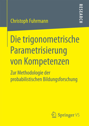 Buchcover Die trigonometrische Parametrisierung von Kompetenzen | Christoph Fuhrmann | EAN 9783658192402 | ISBN 3-658-19240-2 | ISBN 978-3-658-19240-2