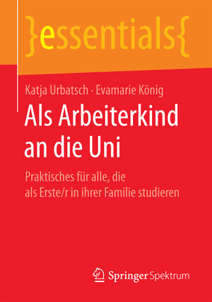 Buchcover Als Arbeiterkind an die Uni | Katja Urbatsch | EAN 9783658192464 | ISBN 3-658-19246-1 | ISBN 978-3-658-19246-4