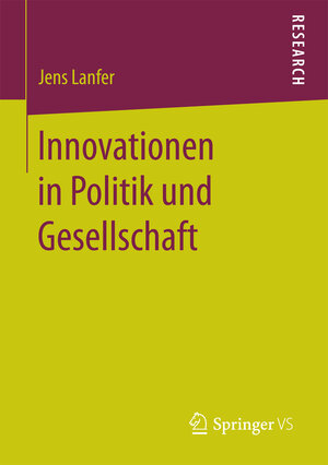 Buchcover Innovationen in Politik und Gesellschaft | Jens Lanfer | EAN 9783658192563 | ISBN 3-658-19256-9 | ISBN 978-3-658-19256-3