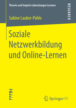 Buchcover Soziale Netzwerkbildung und Online ‐Lernen | Sabine Lauber-Pohle | EAN 9783658192648 | ISBN 3-658-19264-X | ISBN 978-3-658-19264-8