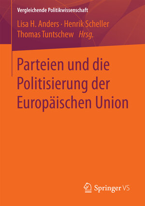 Buchcover Parteien und die Politisierung der Europäischen Union  | EAN 9783658192822 | ISBN 3-658-19282-8 | ISBN 978-3-658-19282-2