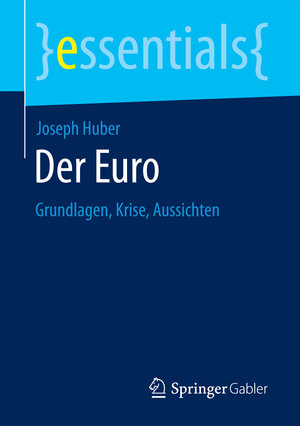 Buchcover Der Euro | Joseph Huber | EAN 9783658193195 | ISBN 3-658-19319-0 | ISBN 978-3-658-19319-5