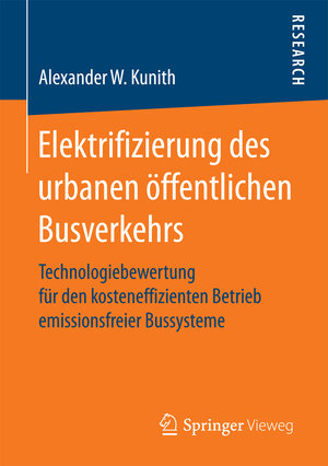 Buchcover Elektrifizierung des urbanen öffentlichen Busverkehrs | Alexander W. Kunith | EAN 9783658193478 | ISBN 3-658-19347-6 | ISBN 978-3-658-19347-8