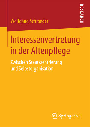 Buchcover Interessenvertretung in der Altenpflege | Wolfgang Schroeder | EAN 9783658194062 | ISBN 3-658-19406-5 | ISBN 978-3-658-19406-2