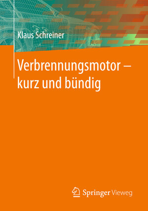 Buchcover Verbrennungsmotor ‒ kurz und bündig | Klaus Schreiner | EAN 9783658194260 | ISBN 3-658-19426-X | ISBN 978-3-658-19426-0