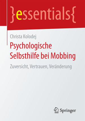 Buchcover Psychologische Selbsthilfe bei Mobbing | Christa Kolodej | EAN 9783658199401 | ISBN 3-658-19940-7 | ISBN 978-3-658-19940-1