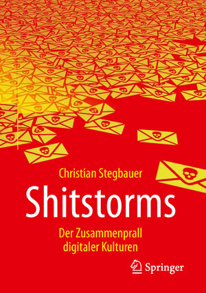 Buchcover Shitstorms | Christian Stegbauer | EAN 9783658199555 | ISBN 3-658-19955-5 | ISBN 978-3-658-19955-5