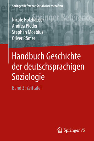 Buchcover Handbuch Geschichte der deutschsprachigen Soziologie | Nicole Holzhauser | EAN 9783658199876 | ISBN 3-658-19987-3 | ISBN 978-3-658-19987-6