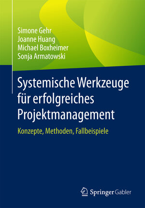 Buchcover Systemische Werkzeuge für erfolgreiches Projektmanagement | Simone Gehr | EAN 9783658199890 | ISBN 3-658-19989-X | ISBN 978-3-658-19989-0