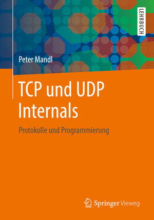 Buchcover TCP und UDP Internals | Peter Mandl | EAN 9783658201487 | ISBN 3-658-20148-7 | ISBN 978-3-658-20148-7