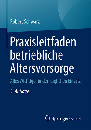 Buchcover Praxisleitfaden betriebliche Altersvorsorge | Robert Schwarz | EAN 9783658203436 | ISBN 3-658-20343-9 | ISBN 978-3-658-20343-6