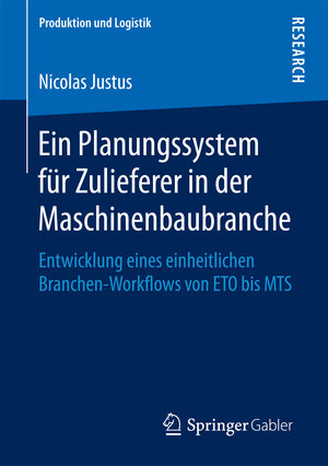 Buchcover Ein Planungssystem für Zulieferer in der Maschinenbaubranche | Nicolas Justus | EAN 9783658203566 | ISBN 3-658-20356-0 | ISBN 978-3-658-20356-6