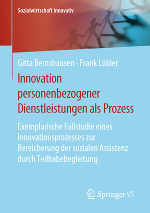 Buchcover Innovation personenbezogener Dienstleistungen als Prozess | Gitta Bernshausen | EAN 9783658205140 | ISBN 3-658-20514-8 | ISBN 978-3-658-20514-0