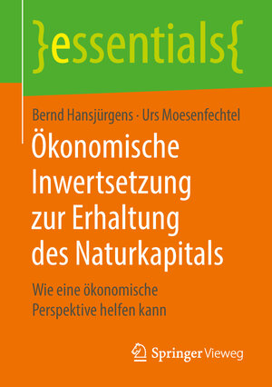 Buchcover Ökonomische Inwertsetzung zur Erhaltung des Naturkapitals | Bernd Hansjürgens | EAN 9783658206154 | ISBN 3-658-20615-2 | ISBN 978-3-658-20615-4