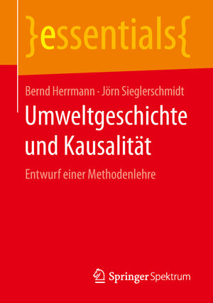 Buchcover Umweltgeschichte und Kausalität | Bernd Herrmann | EAN 9783658209209 | ISBN 3-658-20920-8 | ISBN 978-3-658-20920-9