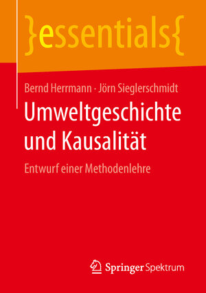 Buchcover Umweltgeschichte und Kausalität | Bernd Herrmann | EAN 9783658209216 | ISBN 3-658-20921-6 | ISBN 978-3-658-20921-6