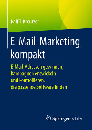 Buchcover E-Mail-Marketing kompakt | Ralf T. Kreutzer | EAN 9783658209902 | ISBN 3-658-20990-9 | ISBN 978-3-658-20990-2