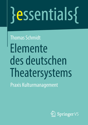 Buchcover Elemente des deutschen Theatersystems | Thomas Schmidt | EAN 9783658210021 | ISBN 3-658-21002-8 | ISBN 978-3-658-21002-1