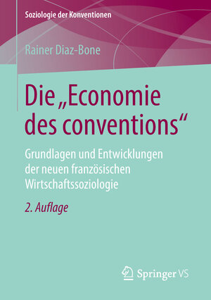 Buchcover Die "Economie des conventions" | Rainer Diaz-Bone | EAN 9783658210618 | ISBN 3-658-21061-3 | ISBN 978-3-658-21061-8