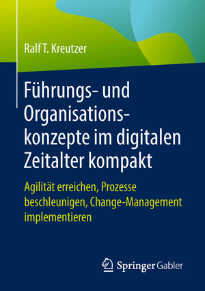 Buchcover Führungs- und Organisationskonzepte im digitalen Zeitalter kompakt | Ralf T. Kreutzer | EAN 9783658214487 | ISBN 3-658-21448-1 | ISBN 978-3-658-21448-7