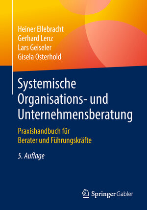 Buchcover Systemische Organisations- und Unternehmensberatung | Heiner Ellebracht | EAN 9783658214753 | ISBN 3-658-21475-9 | ISBN 978-3-658-21475-3