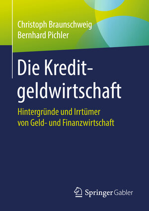 Buchcover Die Kreditgeldwirtschaft | Christoph Braunschweig | EAN 9783658214791 | ISBN 3-658-21479-1 | ISBN 978-3-658-21479-1