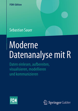 Buchcover Moderne Datenanalyse mit R | Sebastian Sauer | EAN 9783658215873 | ISBN 3-658-21587-9 | ISBN 978-3-658-21587-3