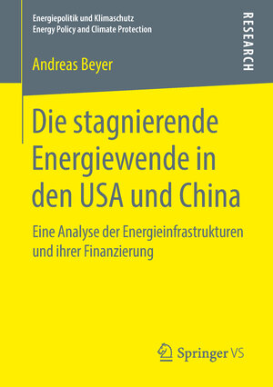 Buchcover Die stagnierende Energiewende in den USA und China | Andreas Beyer | EAN 9783658216429 | ISBN 3-658-21642-5 | ISBN 978-3-658-21642-9