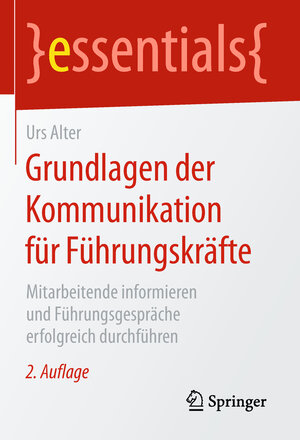 Buchcover Grundlagen der Kommunikation für Führungskräfte | Urs Alter | EAN 9783658216795 | ISBN 3-658-21679-4 | ISBN 978-3-658-21679-5