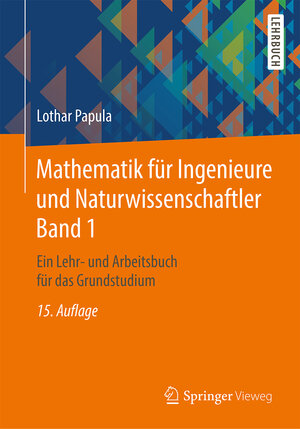 Buchcover Mathematik für Ingenieure und Naturwissenschaftler Band 1 | Lothar Papula | EAN 9783658217457 | ISBN 3-658-21745-6 | ISBN 978-3-658-21745-7