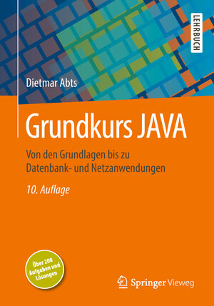 Buchcover Grundkurs JAVA | Dietmar Abts | EAN 9783658219079 | ISBN 3-658-21907-6 | ISBN 978-3-658-21907-9