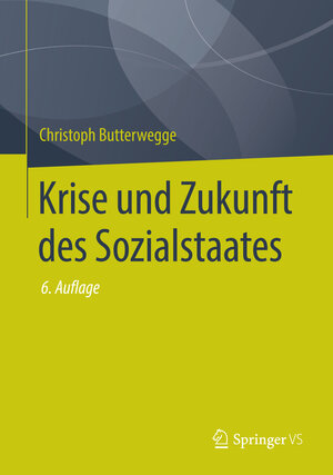Buchcover Krise und Zukunft des Sozialstaates | Christoph Butterwegge | EAN 9783658221041 | ISBN 3-658-22104-6 | ISBN 978-3-658-22104-1
