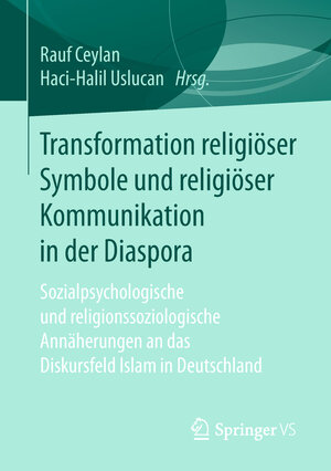 Buchcover Transformation religiöser Symbole und religiöser Kommunikation in der Diaspora  | EAN 9783658221959 | ISBN 3-658-22195-X | ISBN 978-3-658-22195-9