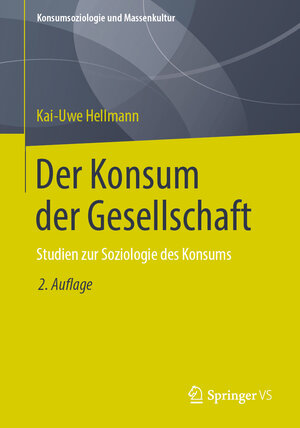 Buchcover Der Konsum der Gesellschaft | Kai-Uwe Hellmann | EAN 9783658222512 | ISBN 3-658-22251-4 | ISBN 978-3-658-22251-2