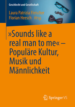 Buchcover „Sounds like a real man to me“ – Populäre Kultur, Musik und Männlichkeit  | EAN 9783658223069 | ISBN 3-658-22306-5 | ISBN 978-3-658-22306-9