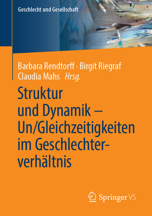 Buchcover Struktur und Dynamik – Un/Gleichzeitigkeiten im Geschlechterverhältnis  | EAN 9783658223106 | ISBN 3-658-22310-3 | ISBN 978-3-658-22310-6