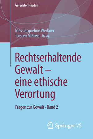 Buchcover Rechtserhaltende Gewalt — eine ethische Verortung  | EAN 9783658224998 | ISBN 3-658-22499-1 | ISBN 978-3-658-22499-8