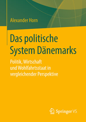 Buchcover Das politische System Dänemarks | Alexander Horn | EAN 9783658225490 | ISBN 3-658-22549-1 | ISBN 978-3-658-22549-0