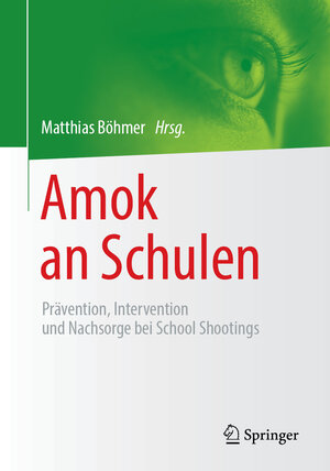 Buchcover Amok an Schulen  | EAN 9783658227074 | ISBN 3-658-22707-9 | ISBN 978-3-658-22707-4