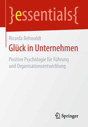 Buchcover Glück in Unternehmen | Ricarda Rehwaldt | EAN 9783658227616 | ISBN 3-658-22761-3 | ISBN 978-3-658-22761-6