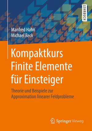 Buchcover Kompaktkurs Finite Elemente für Einsteiger | Manfred Hahn | EAN 9783658227753 | ISBN 3-658-22775-3 | ISBN 978-3-658-22775-3