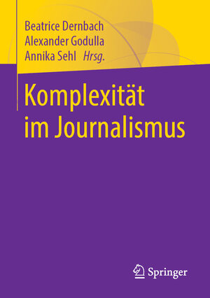 Buchcover Komplexität im Journalismus  | EAN 9783658228606 | ISBN 3-658-22860-1 | ISBN 978-3-658-22860-6